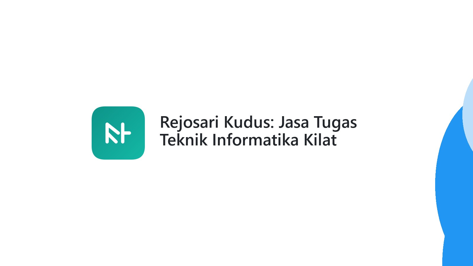 Rejosari Kudus: Jasa Tugas Teknik Informatika Kilat