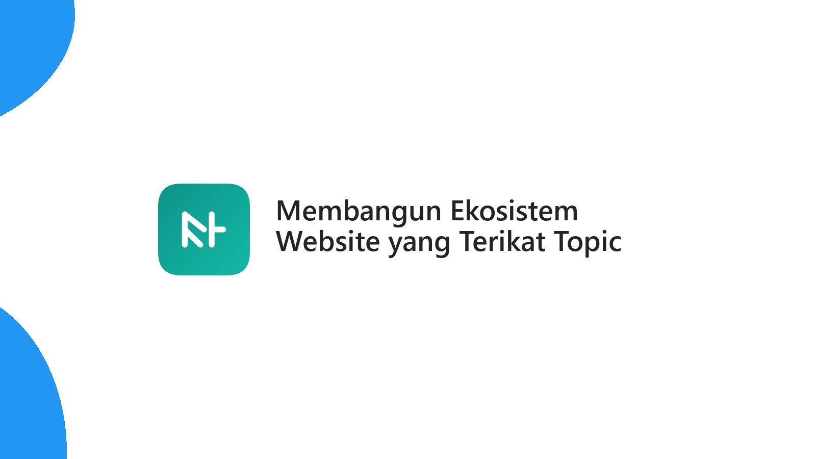 Membangun Ekosistem Website yang Terikat Topic Cluster