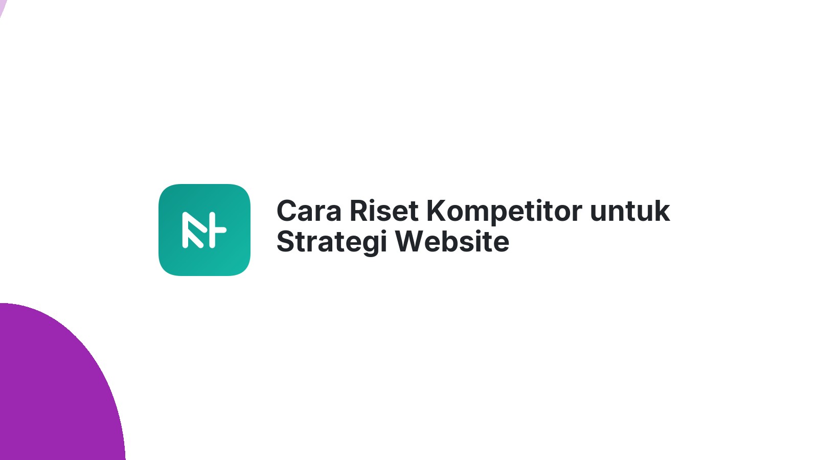 Cara Riset Kompetitor untuk Strategi Website