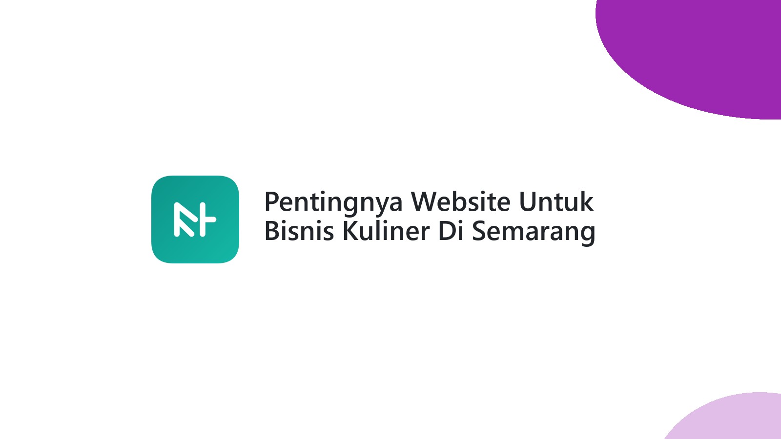 Pentingnya Website Untuk Bisnis Kuliner Di Semarang Mudah Ditemukan Pelanggan