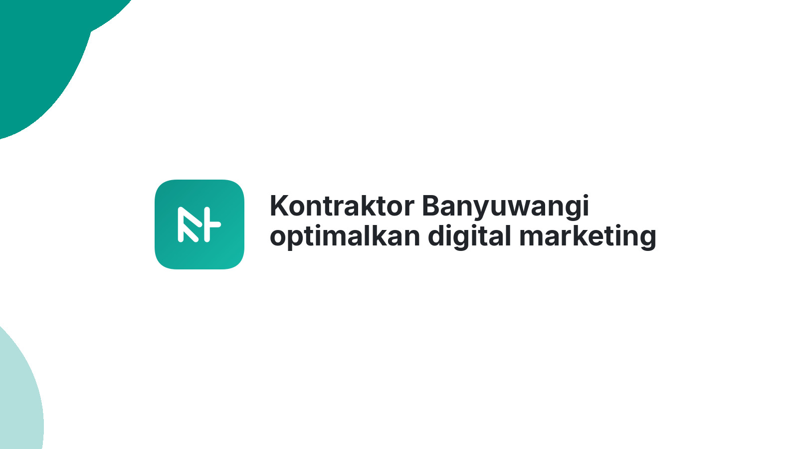 Kontraktor Banyuwangi optimalkan digital marketing lewat website