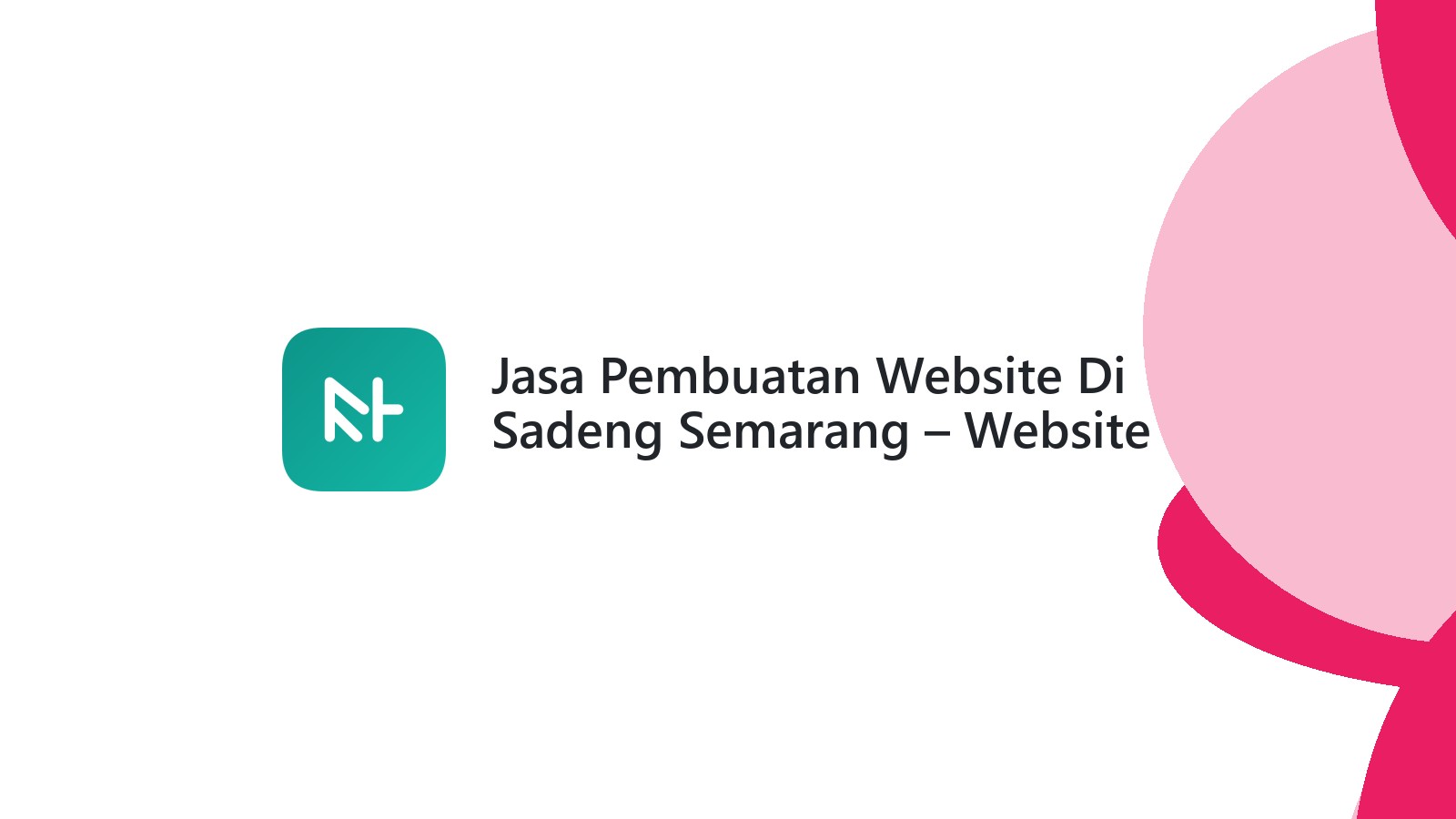 Jasa Pembuatan Website Di Sadeng Semarang ΓÇô Website Modern & Terjangkau