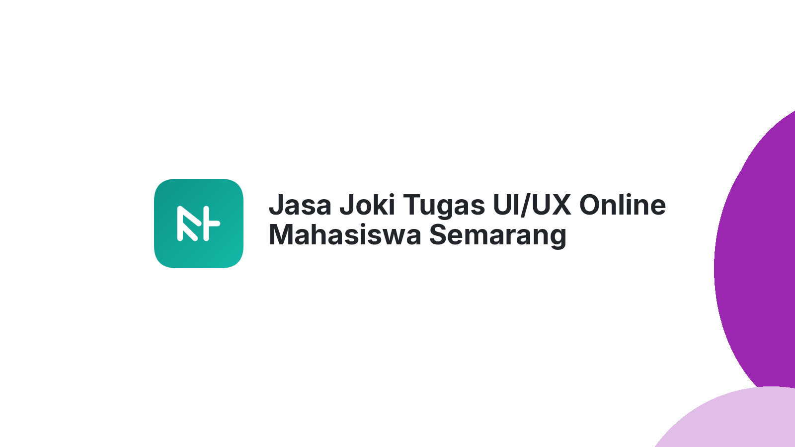 Jasa Joki Tugas UI/UX Online Mahasiswa Semarang