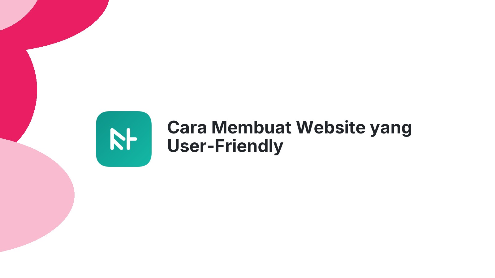 Cara Membuat Website yang User-Friendly