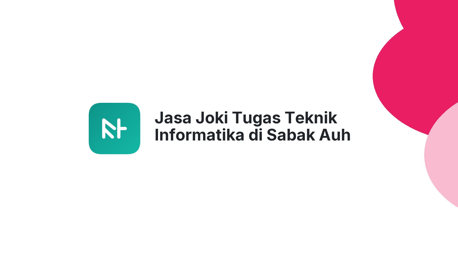 Jasa Joki Tugas Teknik Informatika di Sabak Auh