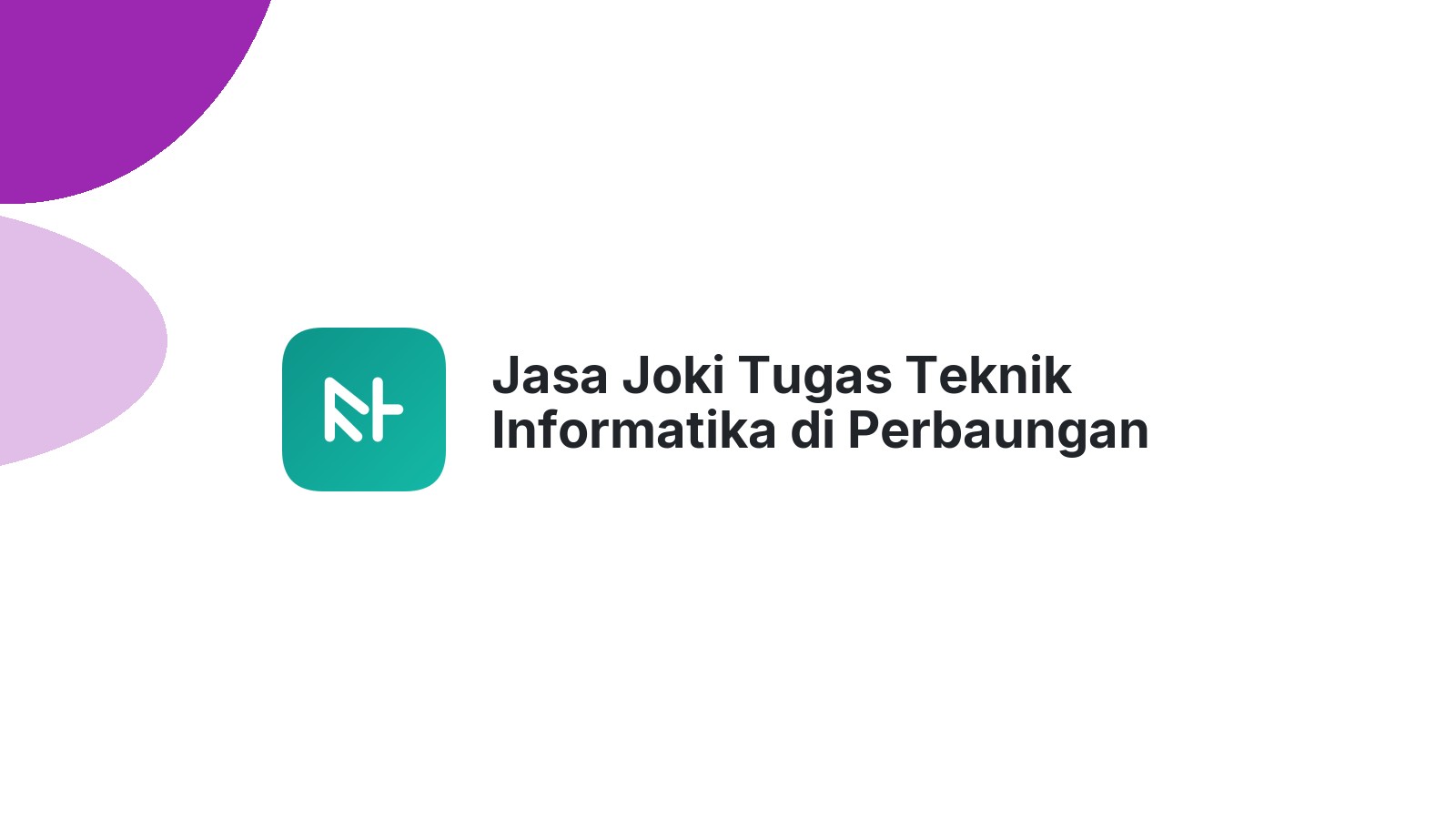 Jasa Joki Tugas Teknik Informatika di Perbaungan