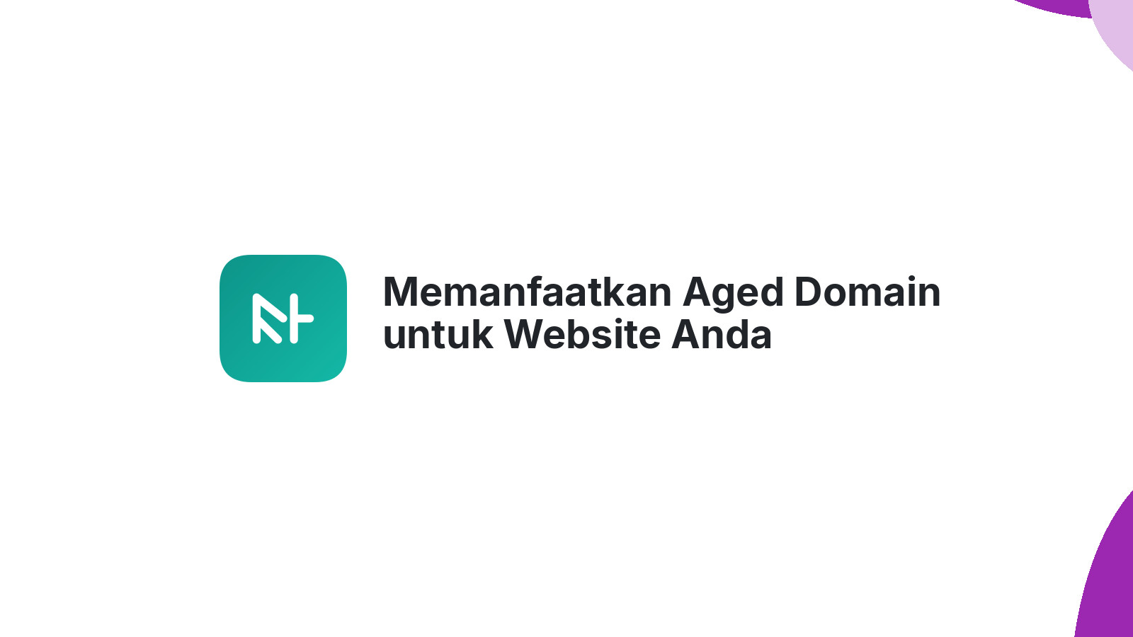 Memanfaatkan Aged Domain untuk Website Anda