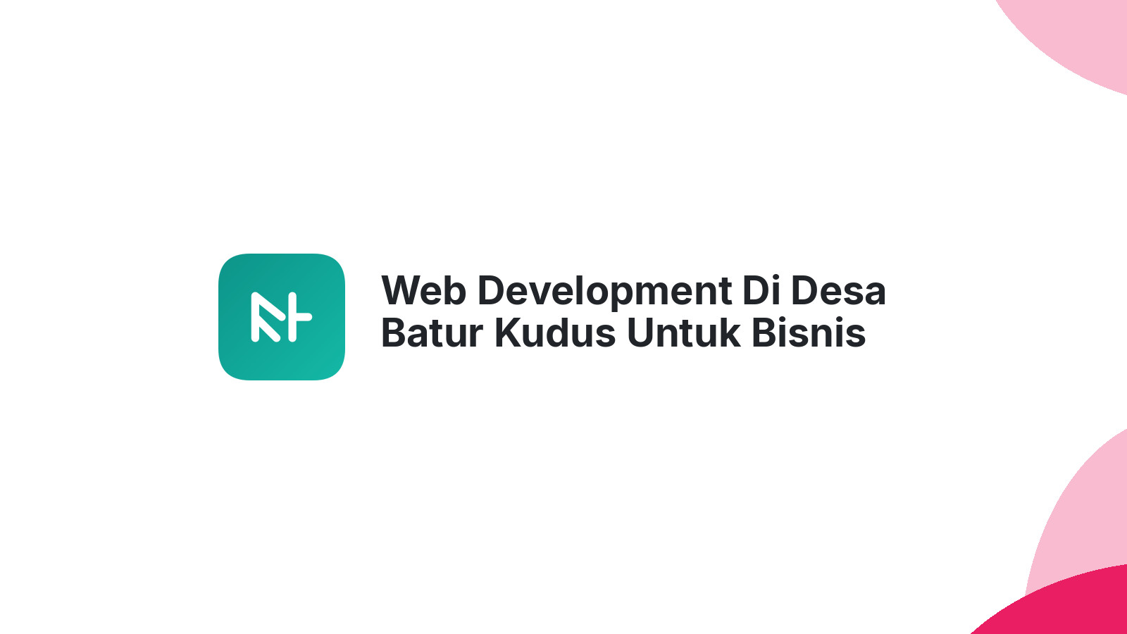Web Development Di Desa Batur Kudus Untuk Bisnis Online