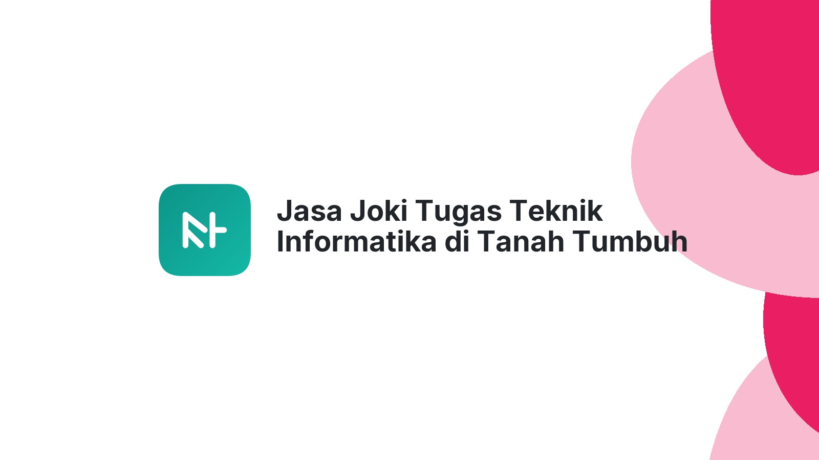 Jasa Joki Tugas Teknik Informatika di Tanah Tumbuh
