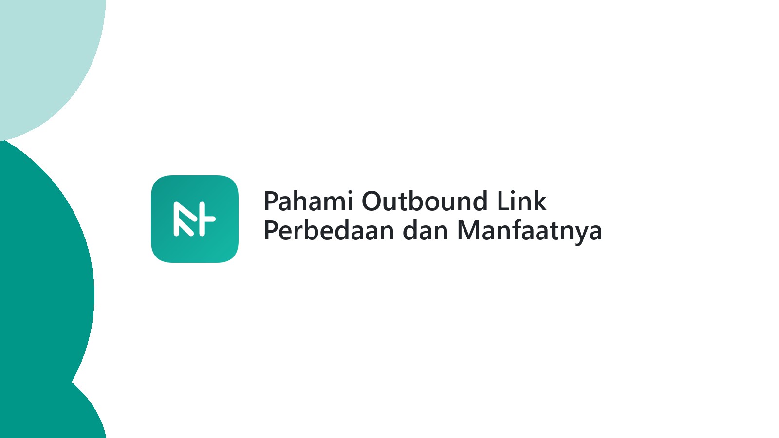 Pahami Outbound Link Perbedaan dan Manfaatnya