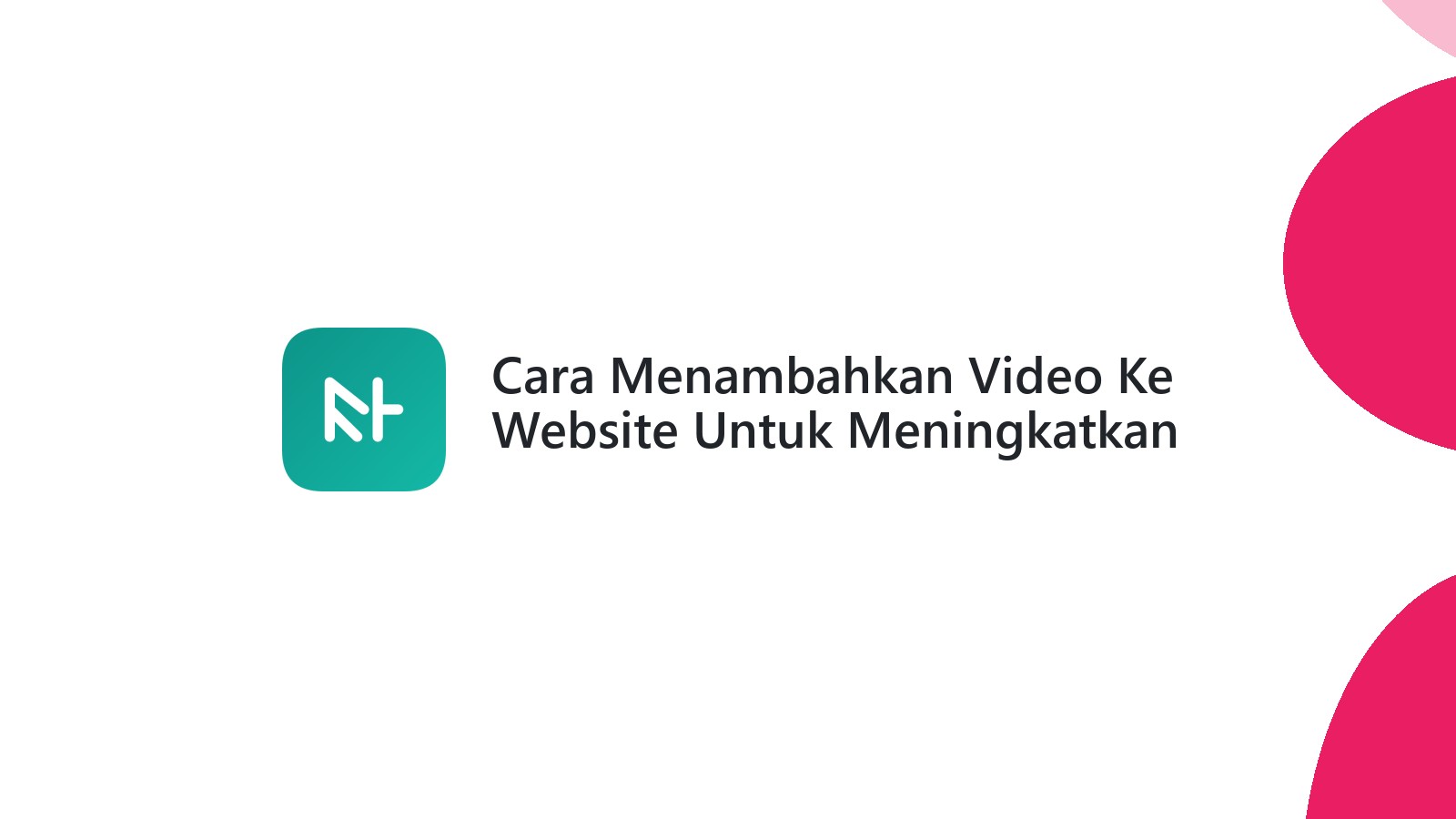 Cara Menambahkan Video Ke Website Untuk Meningkatkan Interaksi