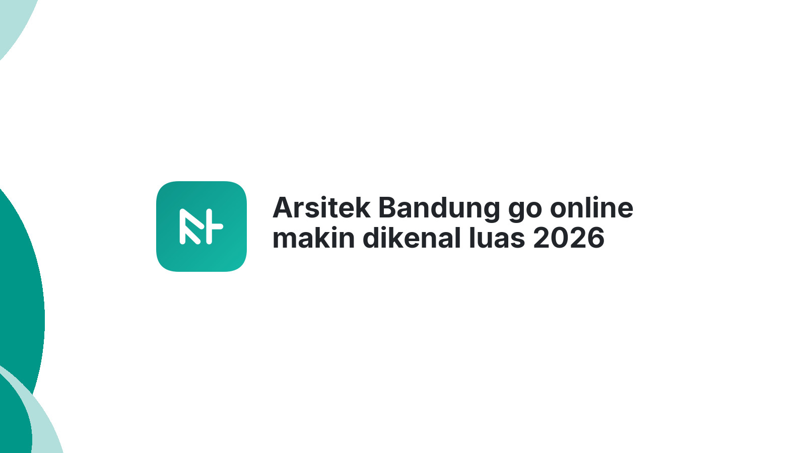 Arsitek Bandung go online makin dikenal luas 2026