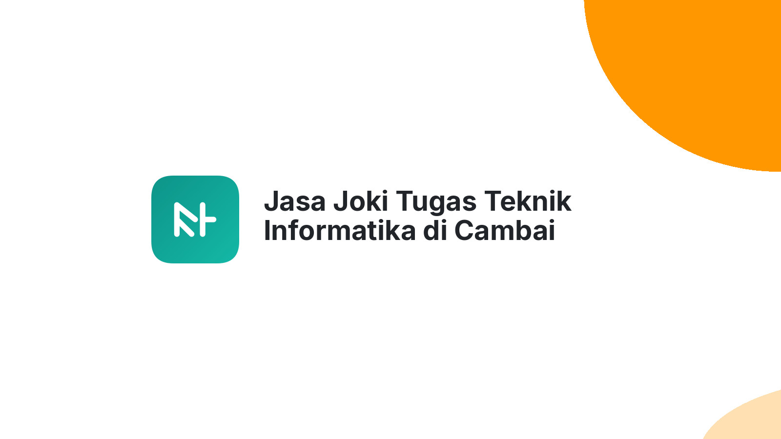 Jasa Joki Tugas Teknik Informatika di Cambai