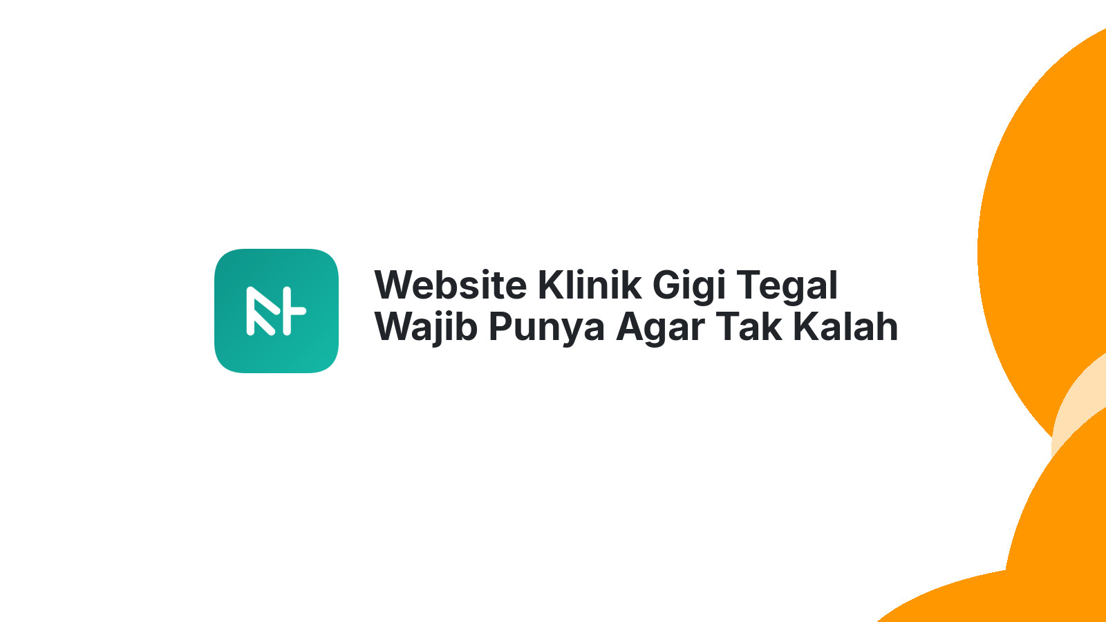 Website Klinik Gigi Tegal Wajib Punya Agar Tak Kalah Saing