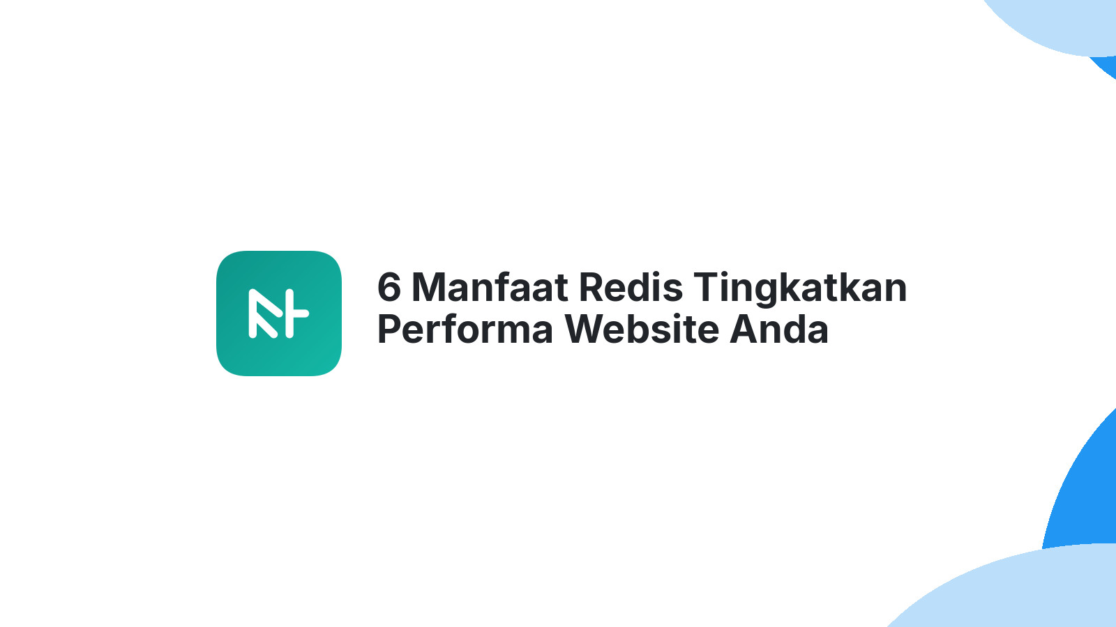 6 Manfaat Redis Tingkatkan Performa Website Anda