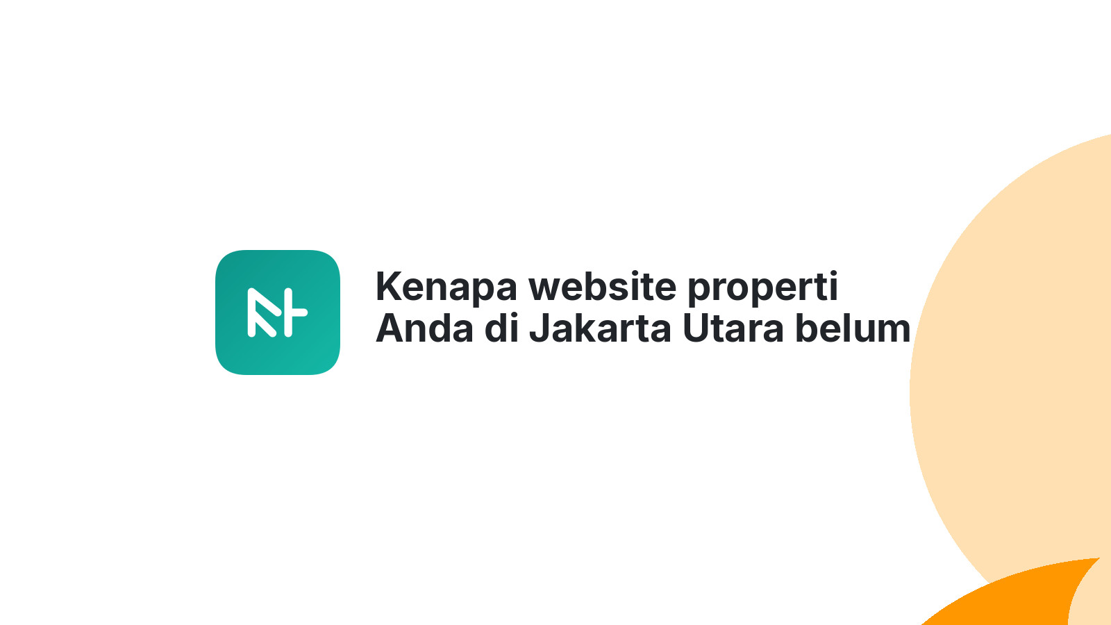 Kenapa website properti Anda di Jakarta Utara belum laku?