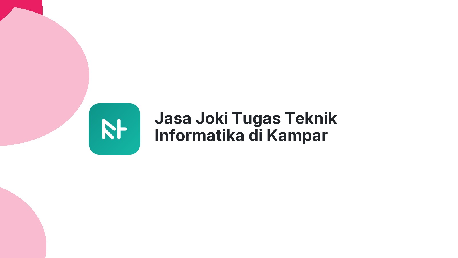 Jasa Joki Tugas Teknik Informatika di Kampar