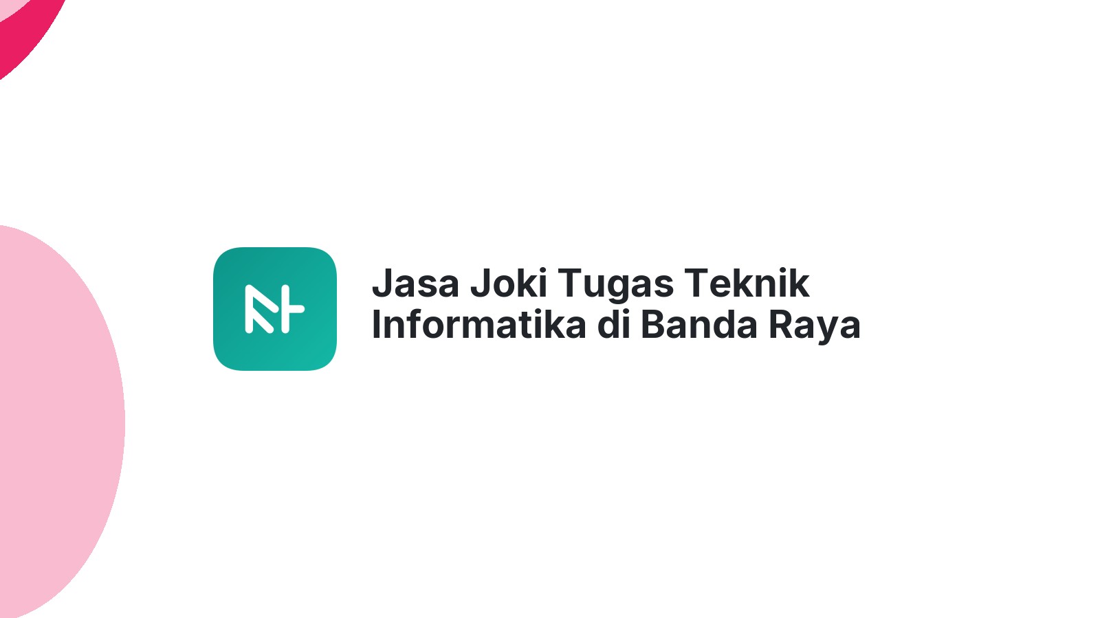 Jasa Joki Tugas Teknik Informatika di Banda Raya