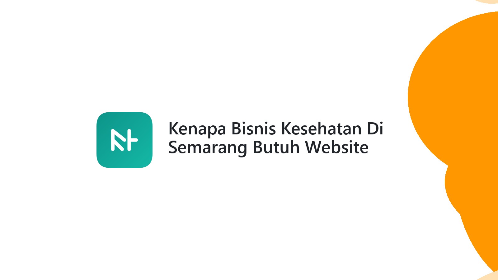 Kenapa Bisnis Kesehatan Di Semarang Butuh Website Untuk Menjangkau Pasien Lebih Luas