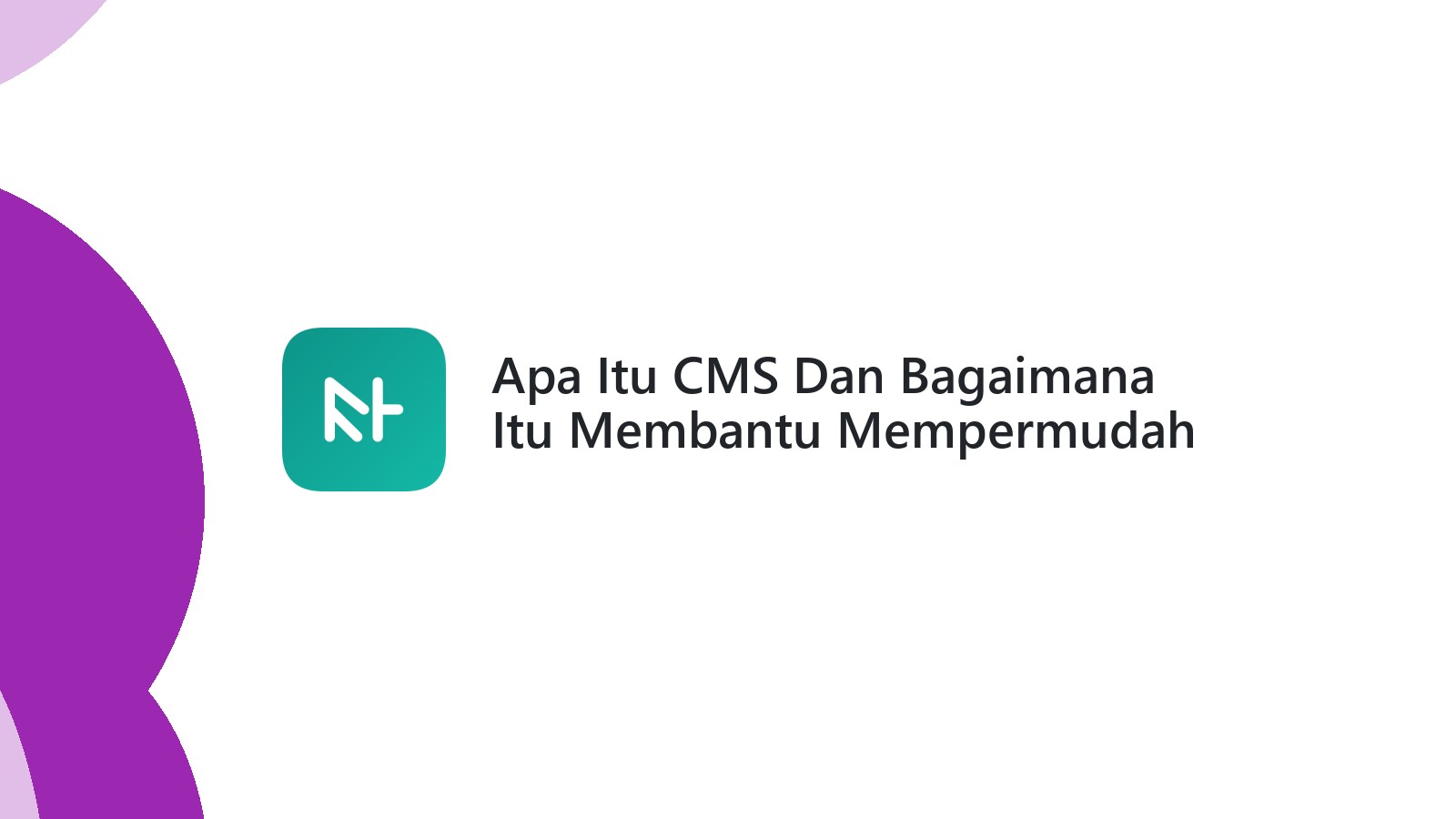 Apa Itu CMS Dan Bagaimana Itu Membantu Mempermudah Pengelolaan Website Anda