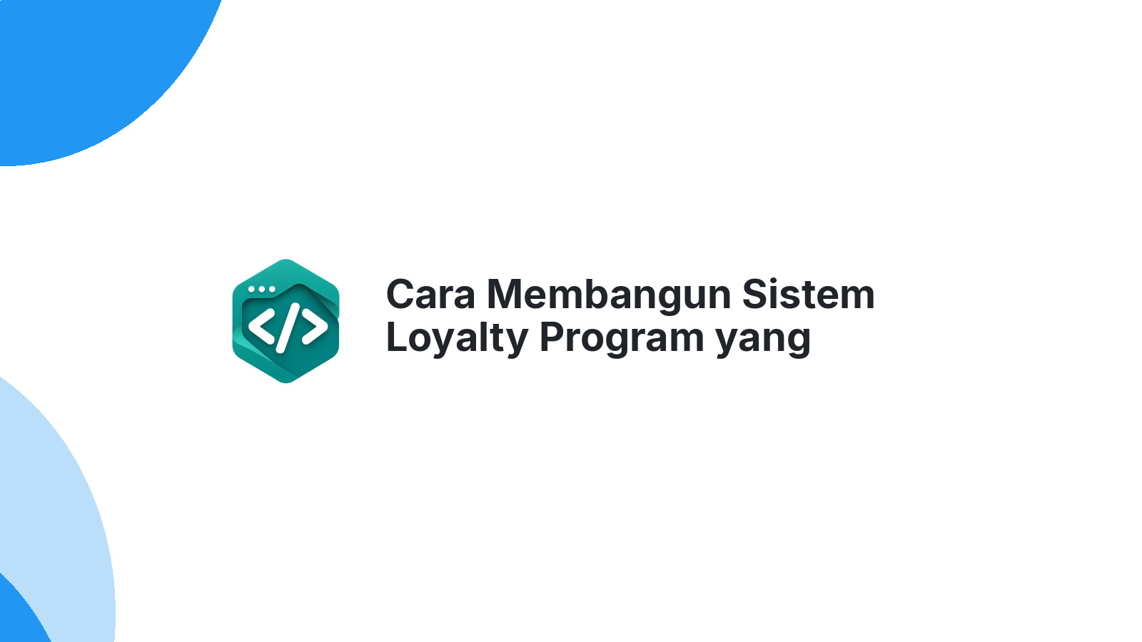Cara Membangun Sistem Loyalty Program yang Meningkatkan Repeat Order