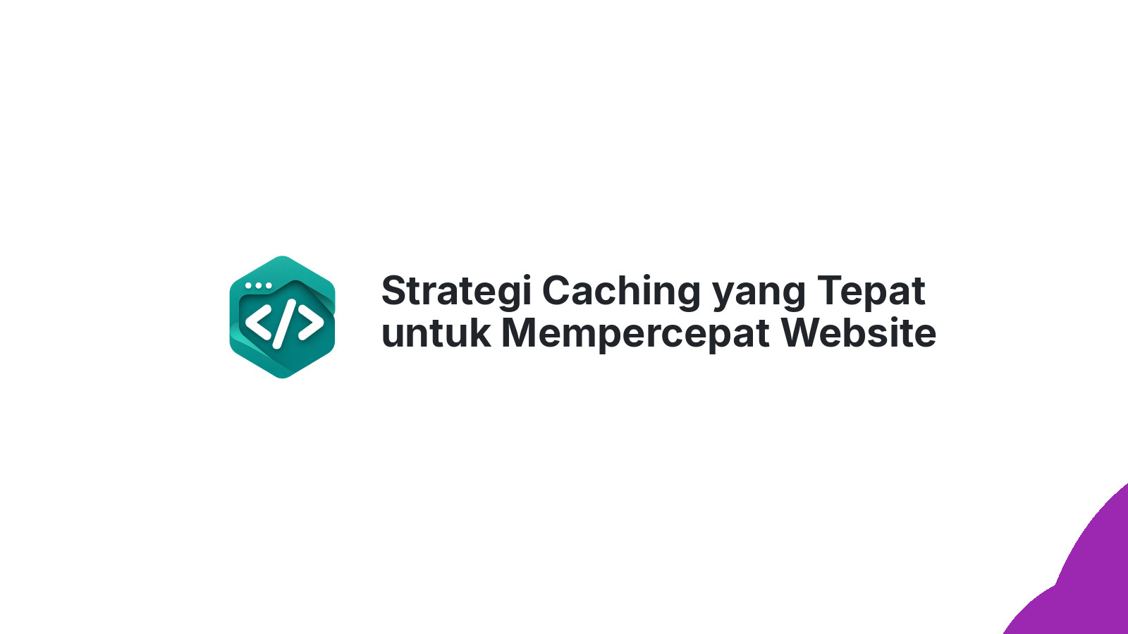 Strategi Caching yang Tepat untuk Mempercepat Website Berbasis PHP