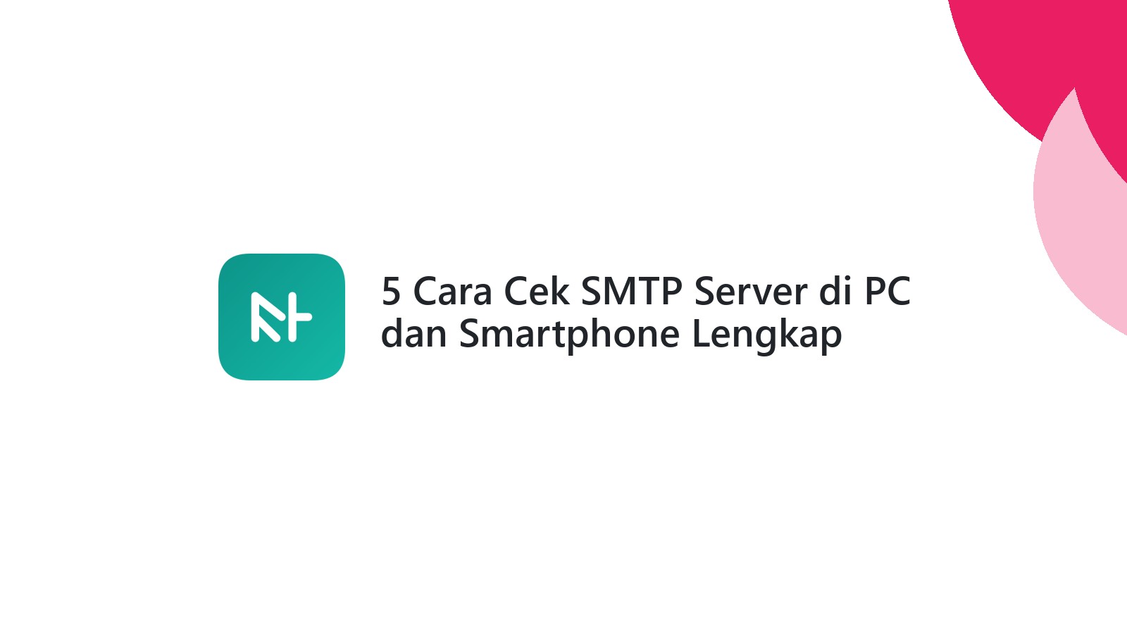 5 Cara Cek SMTP Server di PC dan Smartphone Lengkap