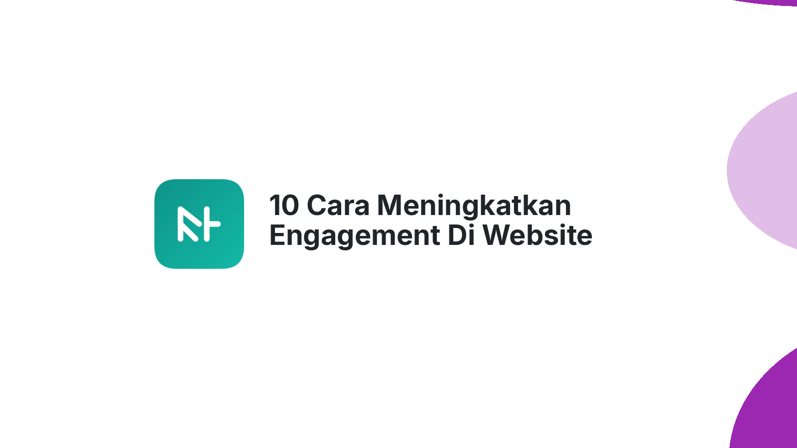 10 Cara Meningkatkan Engagement Di Website Anda