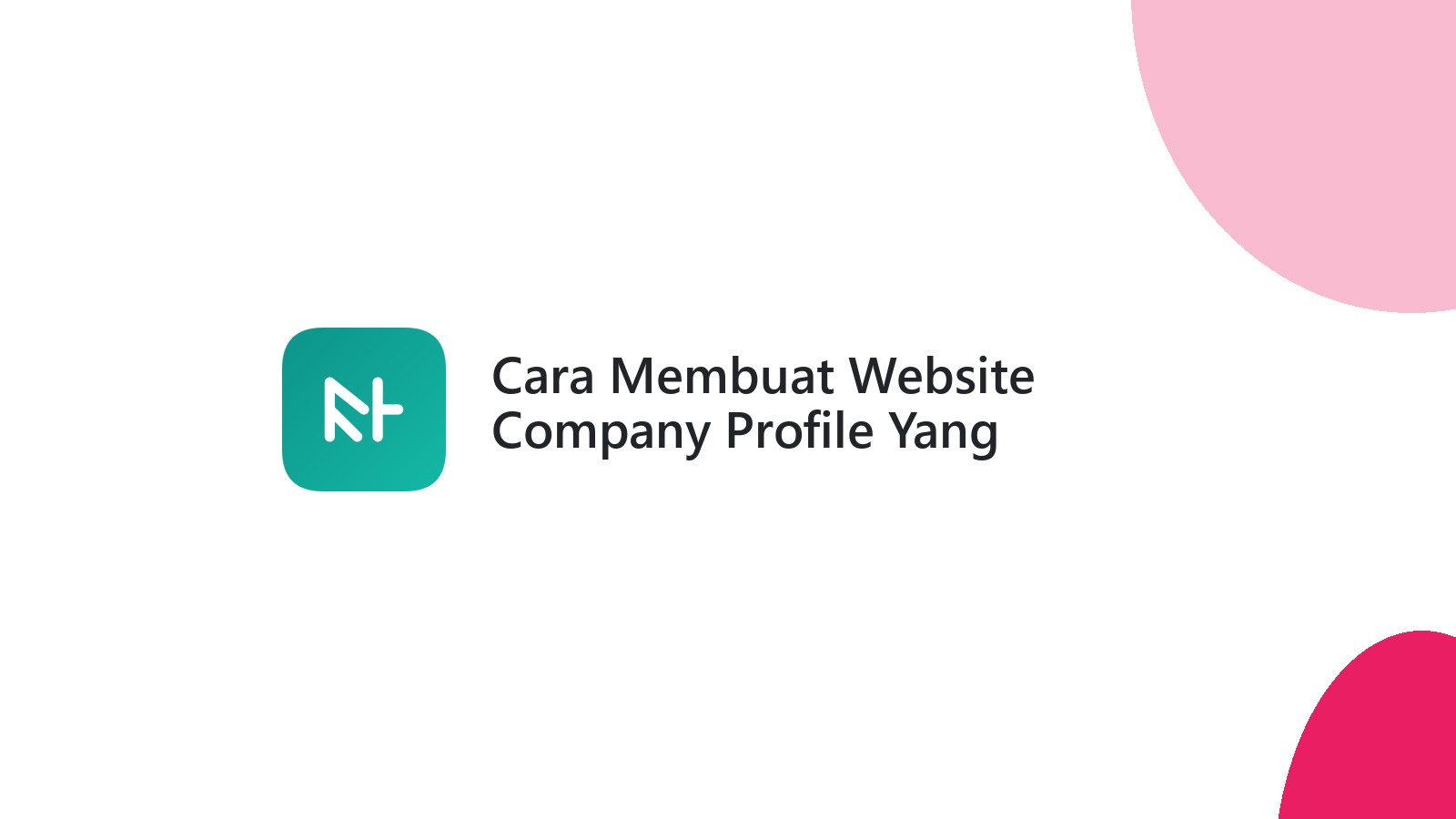 Cara Membuat Website Company Profile Yang Meyakinkan