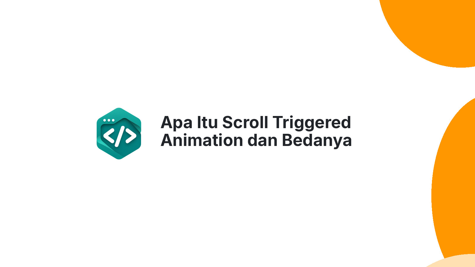 Apa Itu Scroll Triggered Animation dan Bedanya dengan Scroll Driven