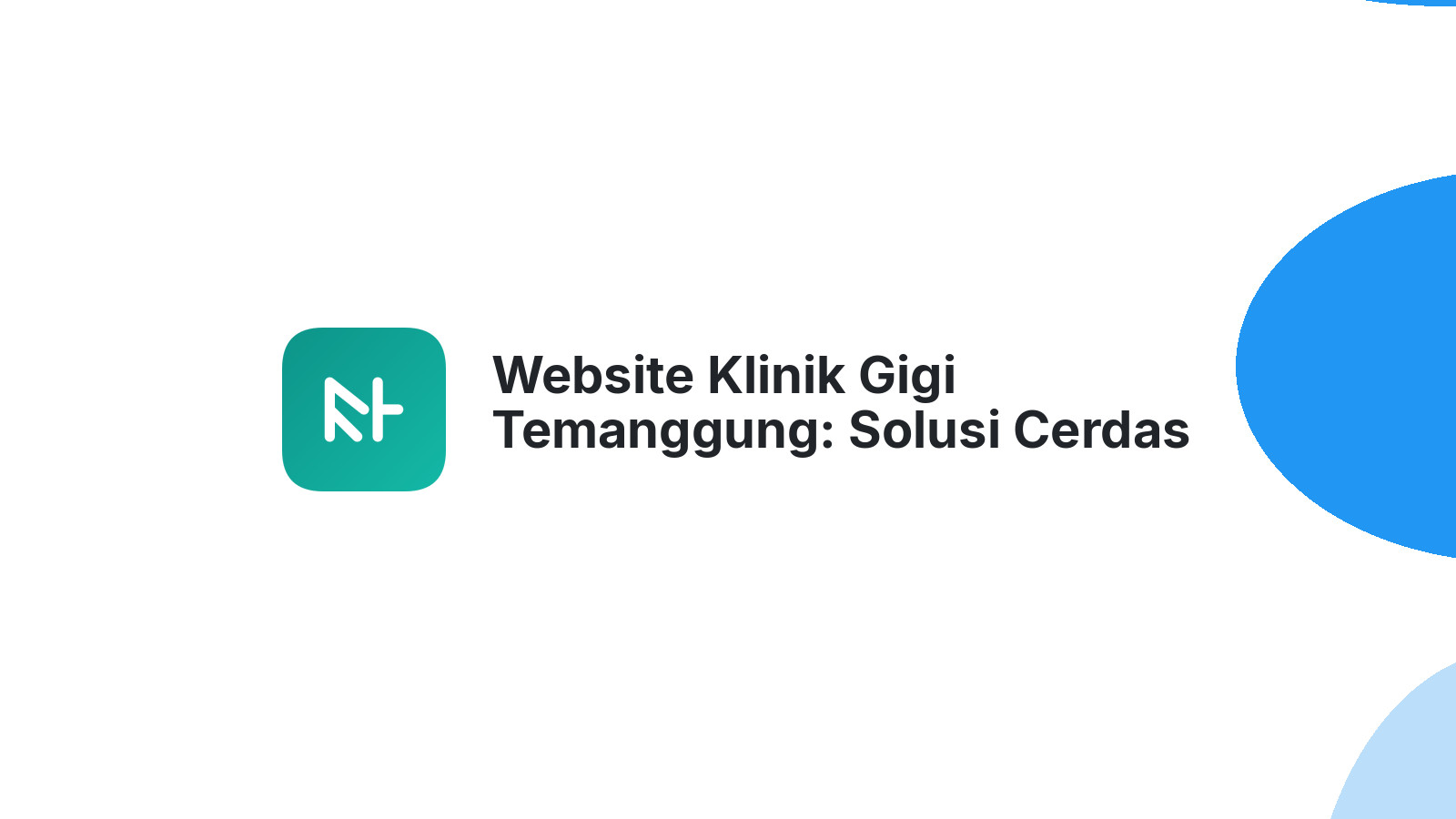 Website Klinik Gigi Temanggung: Solusi Cerdas Bisnis Klinik Gigi