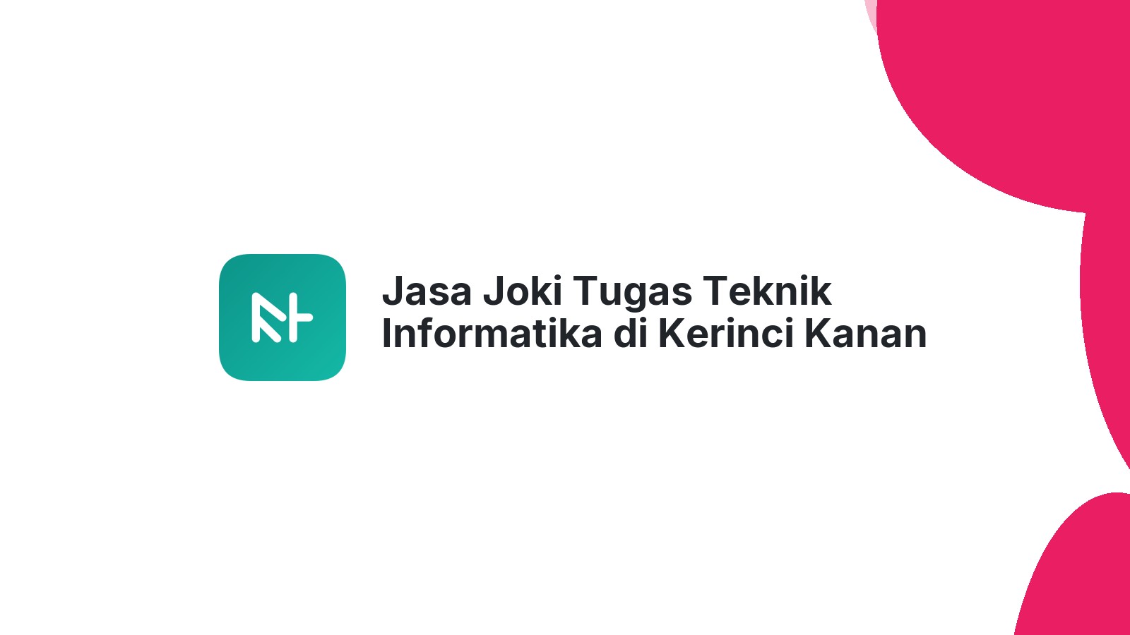 Jasa Joki Tugas Teknik Informatika di Kerinci Kanan