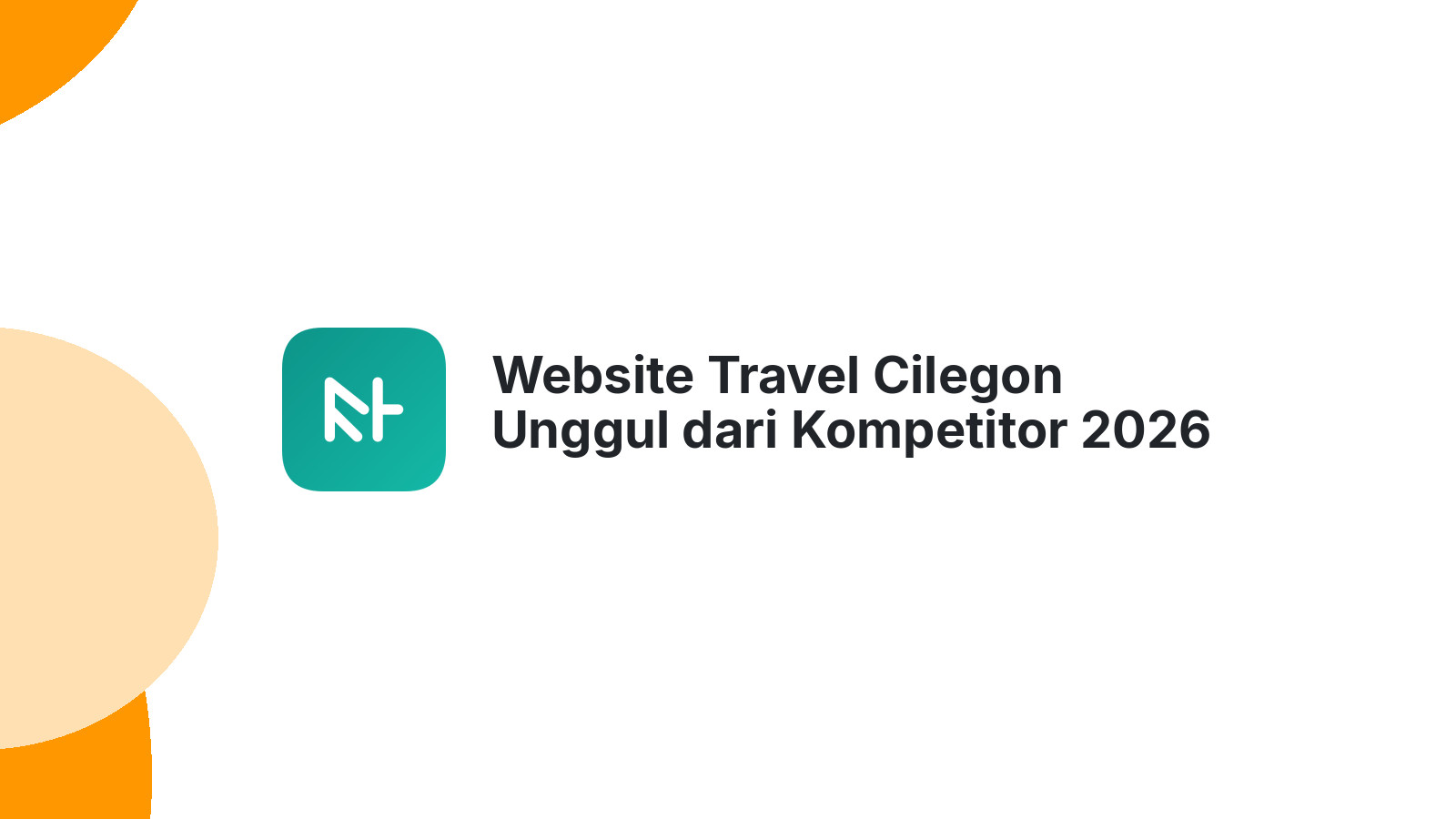 Website Travel Cilegon Unggul dari Kompetitor 2026