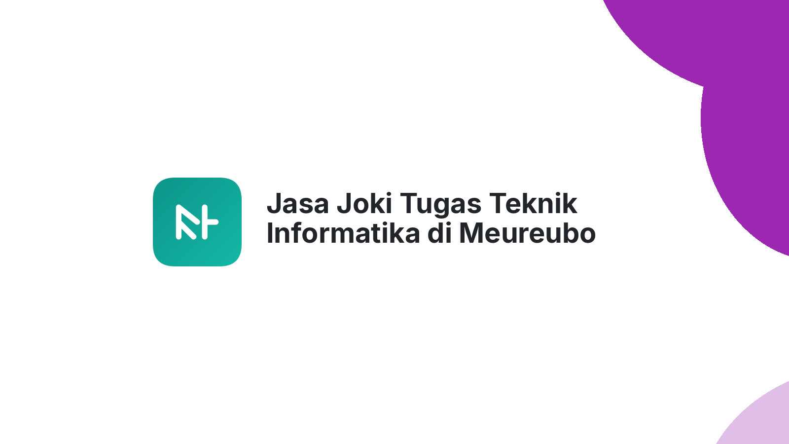 Jasa Joki Tugas Teknik Informatika di Meureubo