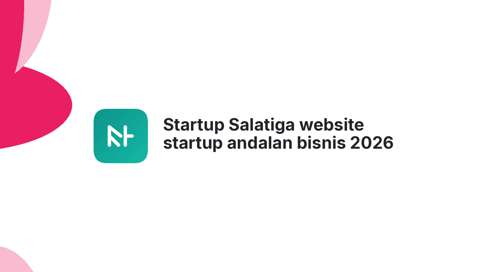 Startup Salatiga website startup andalan bisnis 2026