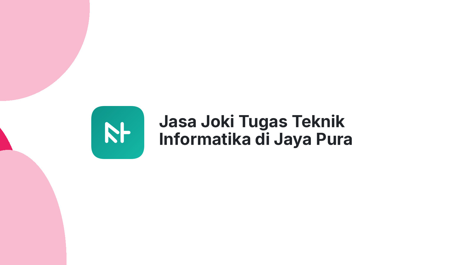 Jasa Joki Tugas Teknik Informatika di Jaya Pura