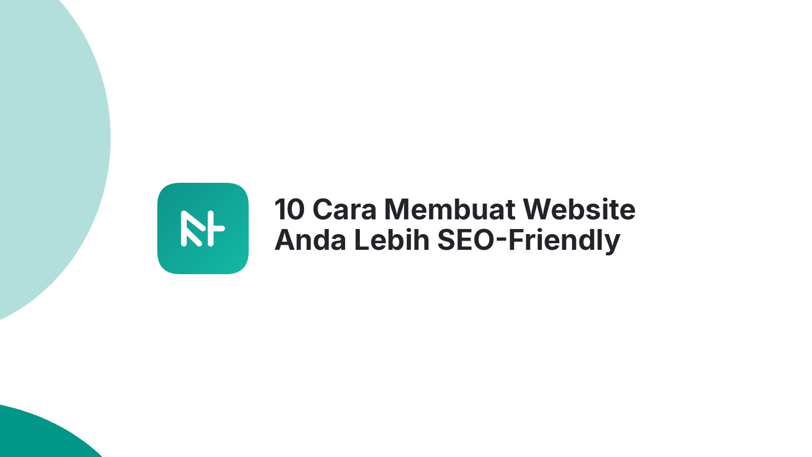 10 Cara Membuat Website Anda Lebih SEO-Friendly Dan User-Friendly