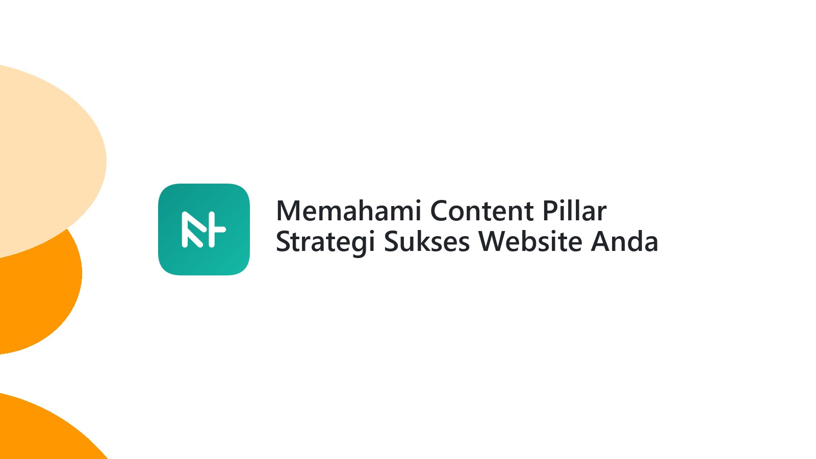 Memahami Content Pillar Strategi Sukses Website Anda