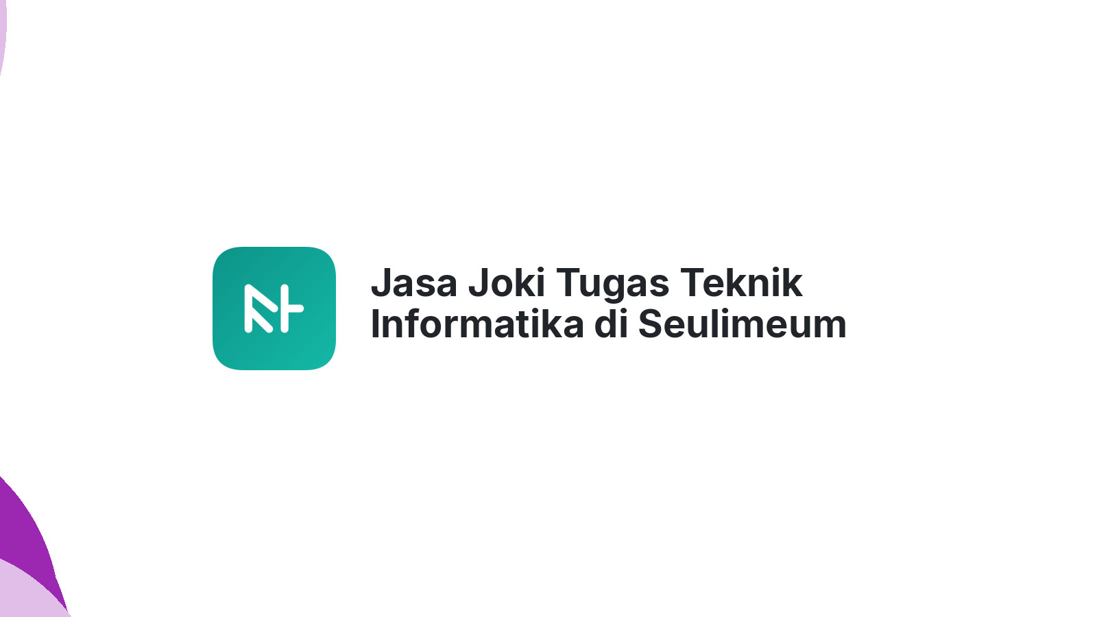 Jasa Joki Tugas Teknik Informatika di Seulimeum