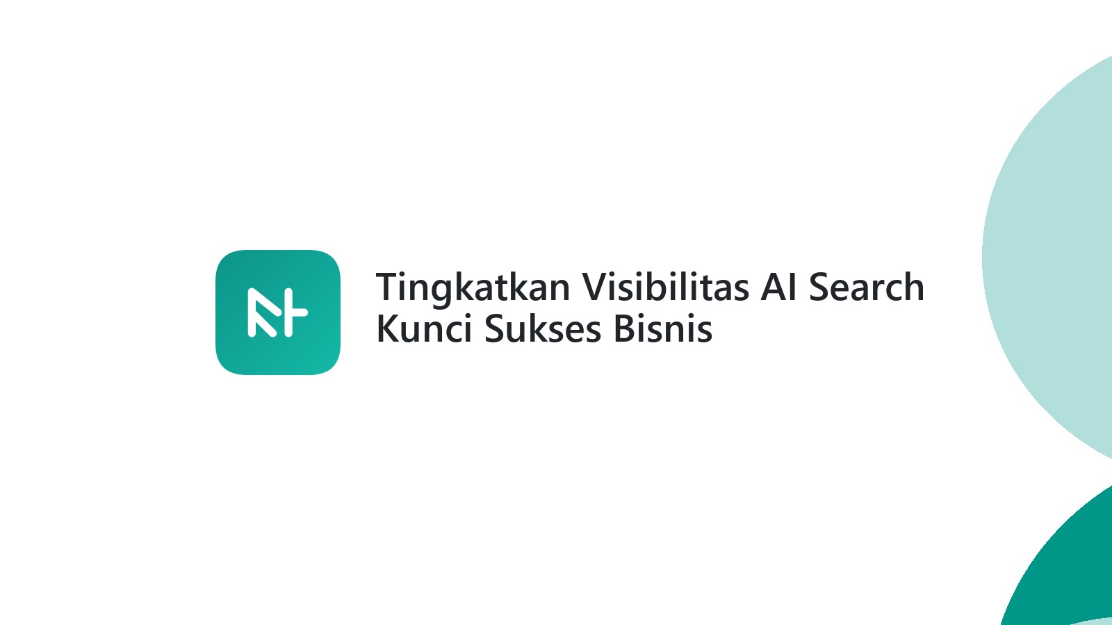 Tingkatkan Visibilitas AI Search Kunci Sukses Bisnis