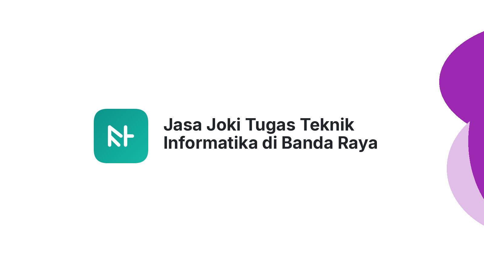 Jasa Joki Tugas Teknik Informatika di Banda Raya