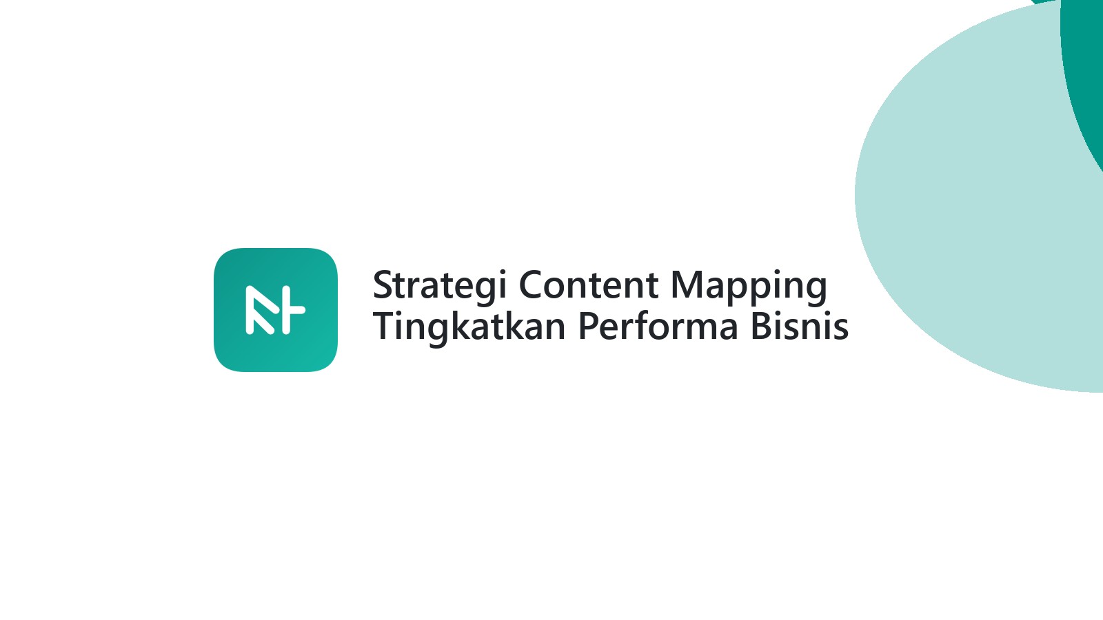 Strategi Content Mapping Tingkatkan Performa Bisnis Anda