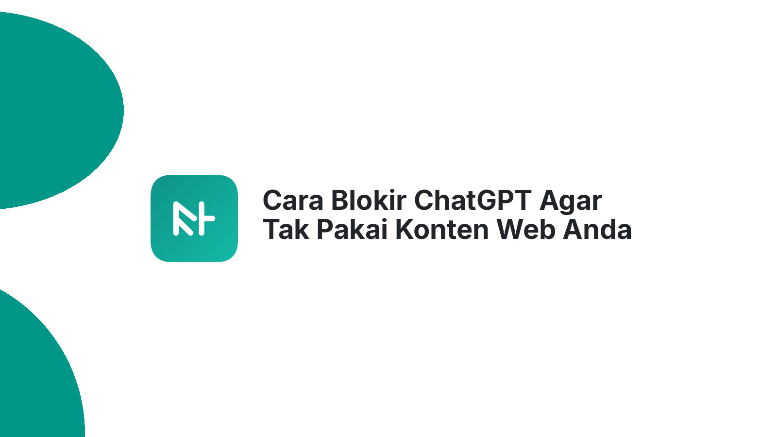 Cara Blokir ChatGPT Agar Tak Pakai Konten Web Anda