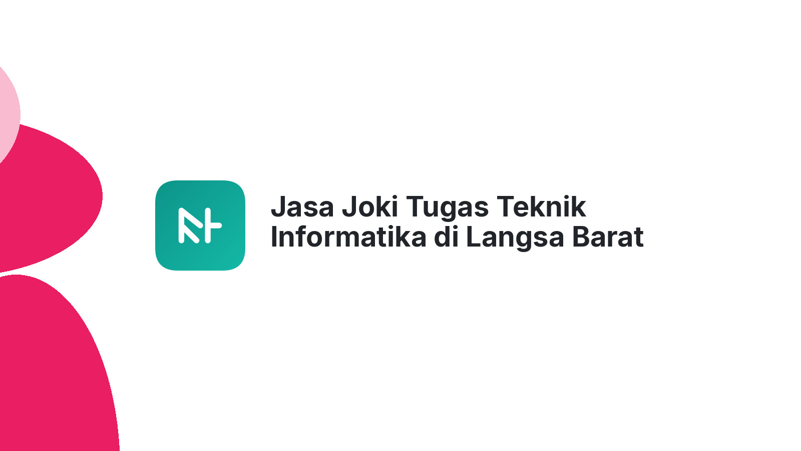 Jasa Joki Tugas Teknik Informatika di Langsa Barat
