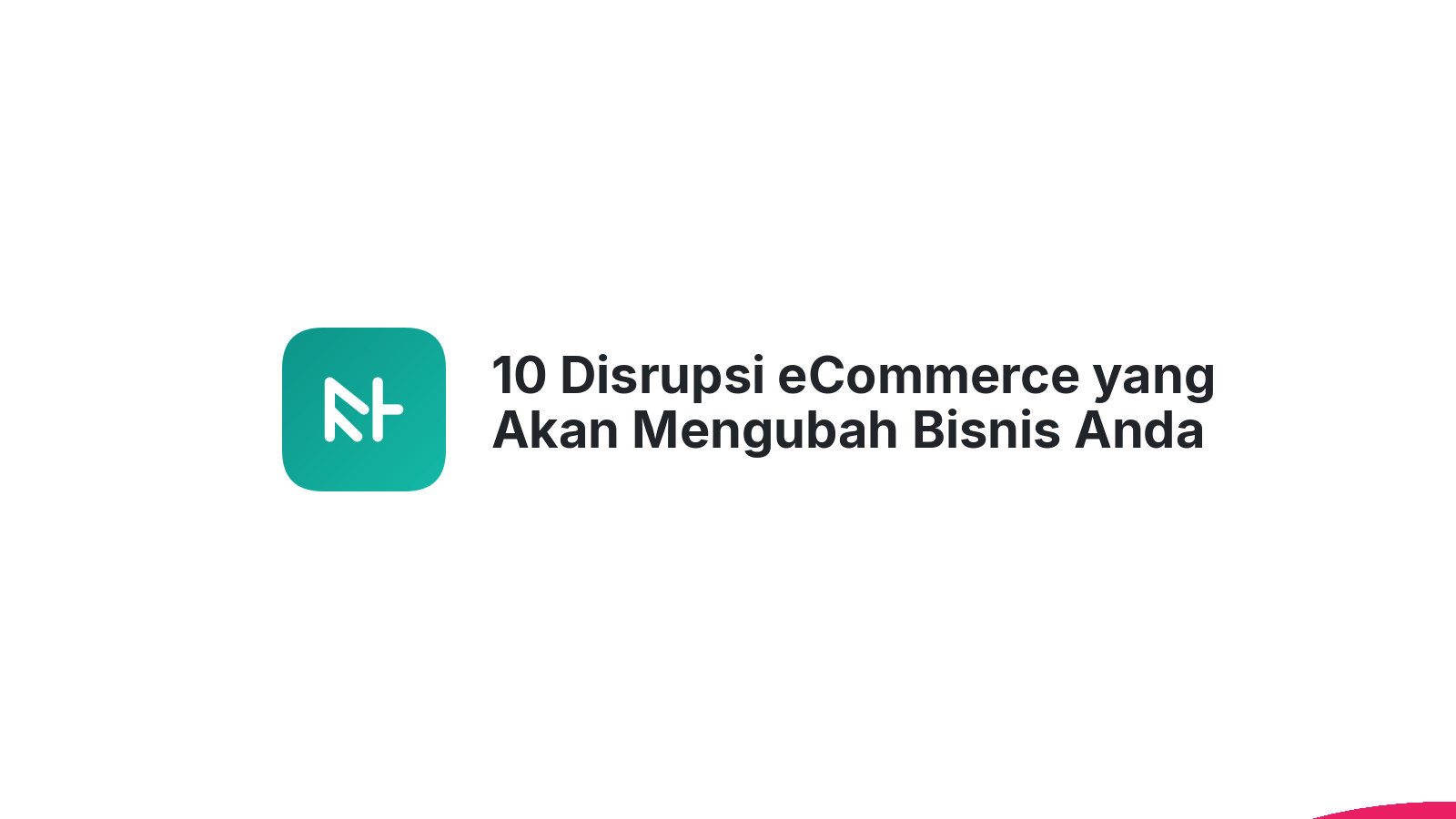 10 Disrupsi eCommerce yang Akan Mengubah Bisnis Anda