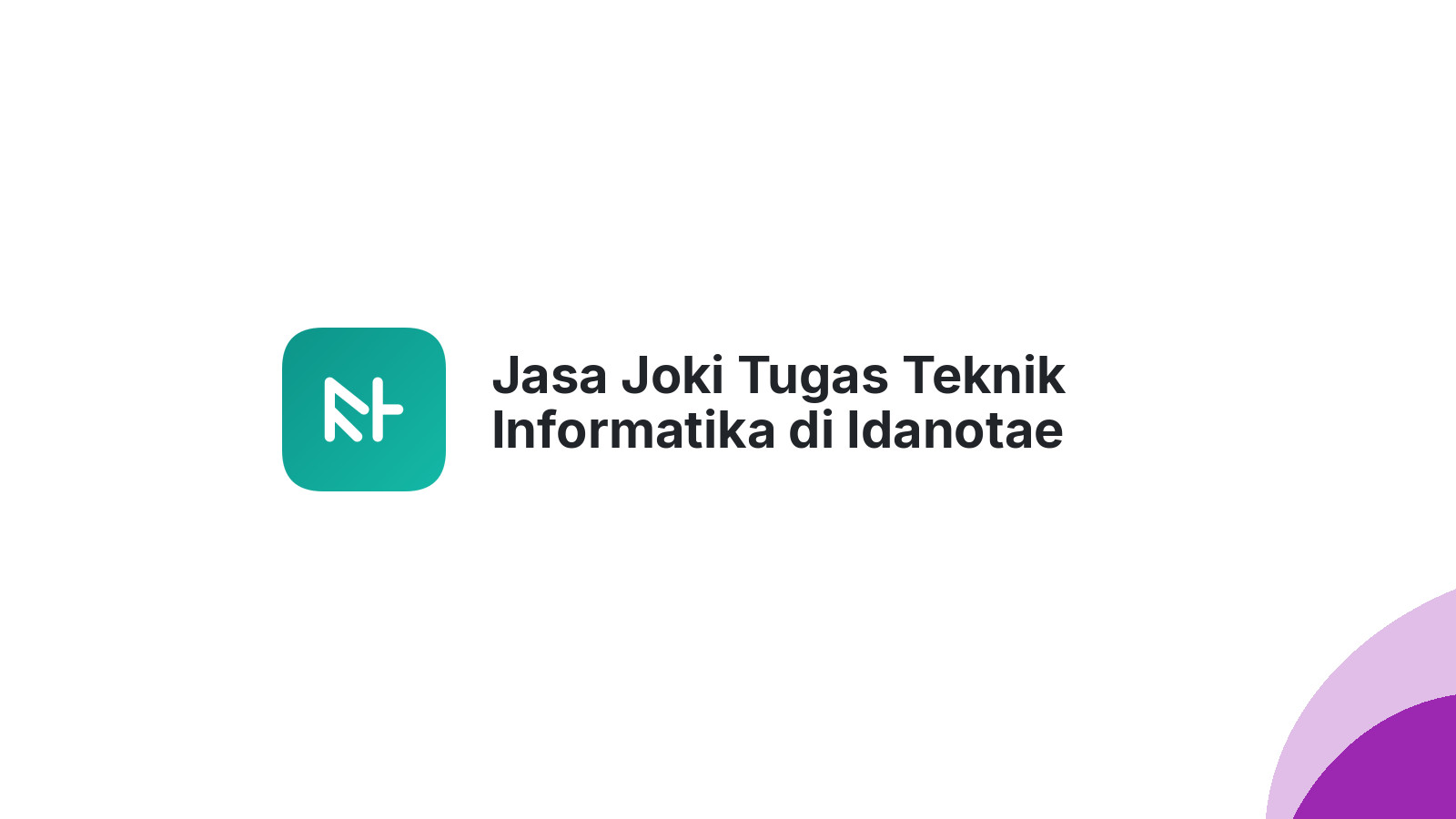Jasa Joki Tugas Teknik Informatika di Idanotae