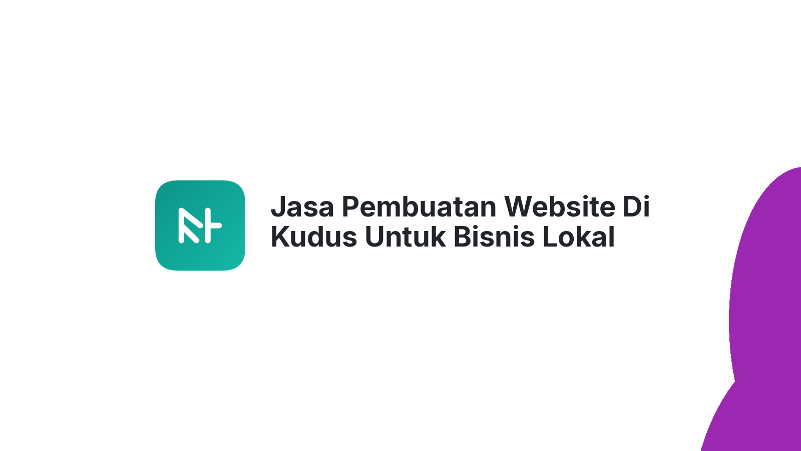 Jasa Pembuatan Website Di Kudus Untuk Bisnis Lokal Yang Siap Berkembang