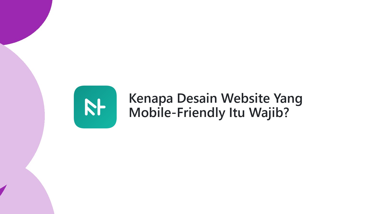 Kenapa Desain Website Yang Mobile-Friendly Itu Wajib?