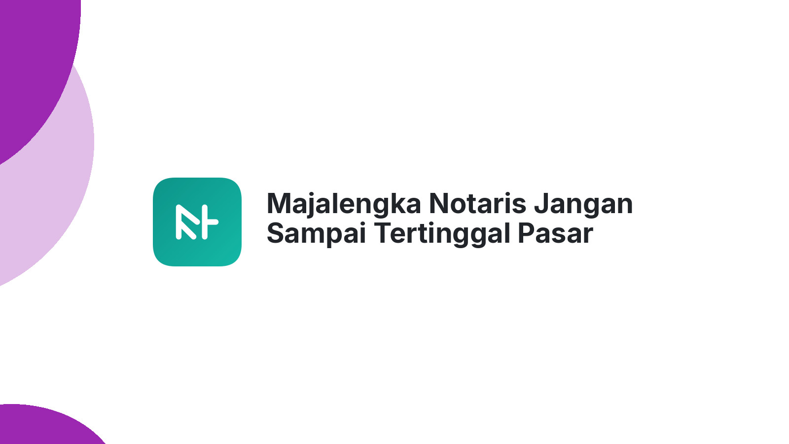 Majalengka Notaris Jangan Sampai Tertinggal Pasar Digital