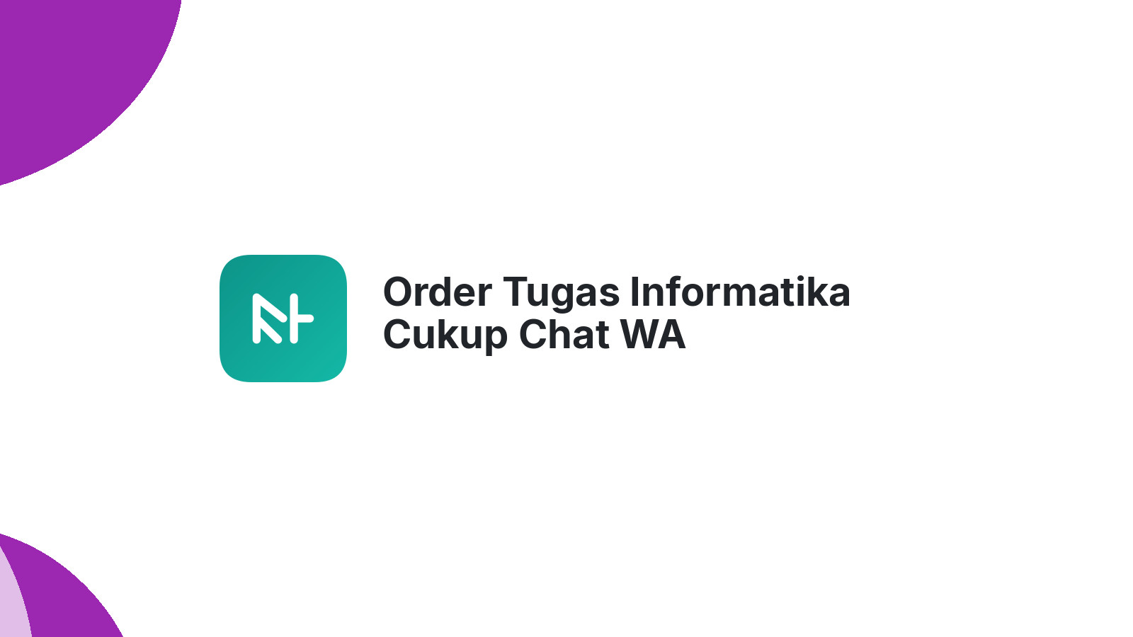 Order Tugas Informatika Cukup Chat WA